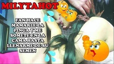 le mamo la verga a uno de mis fans y me lo mete sin condón y me deja llena de semen