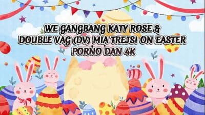 We Gangbang Katy Rose & Double Vag (DV) Mia Trejsi On Easter – Porno Dan